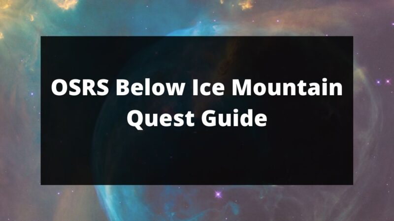 OSRS Below Ice Mountain Quest Guide
