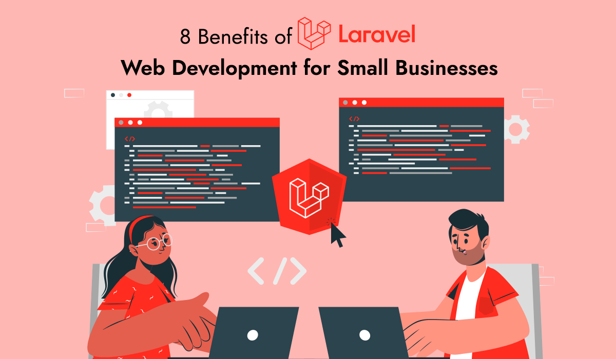 8 Benefits of Laravel Web Development for Small Businesses