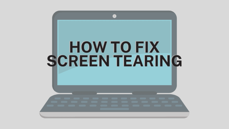 How to Fix Screen Tearing Problem in Windows 10