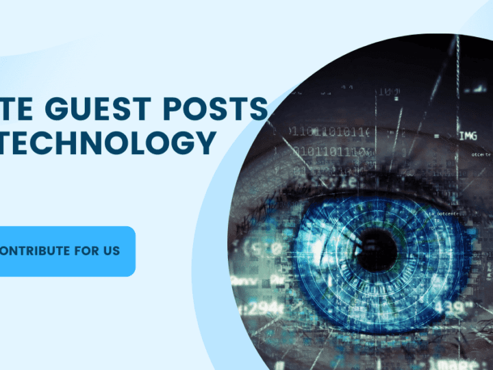 Technology Write For Us | Contribute Tech Guest Posts